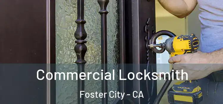 Commercial Locksmith Foster City - CA