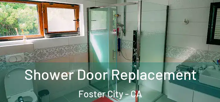 Shower Door Replacement Foster City - CA