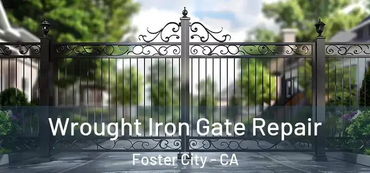 Wrought Iron Gate Repair Foster City - CA